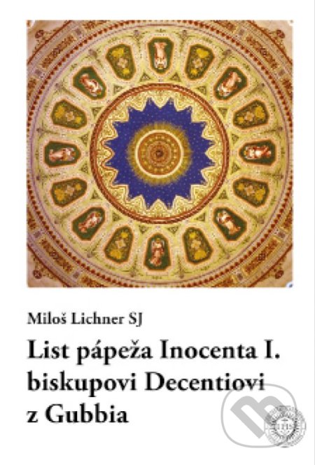 Kniha: List pápeža Inocenta I. biskupovi Decentiovi z Gubbia (Miloš Lichner). Dobrá kniha, Teologická fakulta Trnavskej univerzity, 2019 Kniha: List pápeža Inocenta I. biskupovi Decentiovi z Gubbia (Miloš Lichner). Dobrá kniha, Teologická fakulta Trnavskej univerzity, 2019