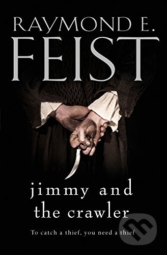 Kniha: Jimmy and the Crawler (Raymond E. Feist). HarperCollins, 2016 Kniha: Jimmy and the Crawler (Raymond E. Feist). HarperCollins, 2016