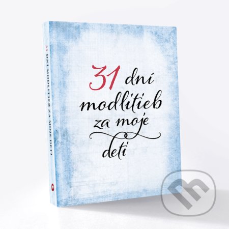 Kniha: 31 dní modlitieb za moje deti (Ver.sk). Ver.sk, 2019 Kniha: 31 dní modlitieb za moje deti (Ver.sk). Ver.sk, 2019