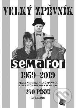 Kniha: Velký zpěvník Semafor 1959-2019 (Galén). Galén, 2019 Kniha: Velký zpěvník Semafor 1959-2019 (Galén). Galén, 2019