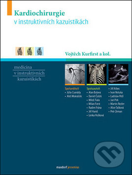 Kniha: Kardiochirurgie v instruktivních kazuistikách (Vojtěch Kurfirst). Maxdorf, 2019 Kniha: Kardiochirurgie v instruktivních kazuistikách (Vojtěch Kurfirst). Maxdorf, 2019