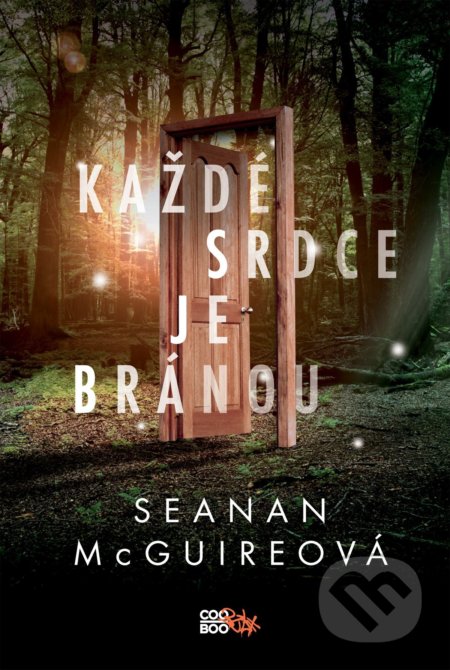 Kniha: Každé srdce je bránou (Seanan McGuire). CooBoo CZ, 2020 Kniha: Každé srdce je bránou (Seanan McGuire). CooBoo CZ, 2020