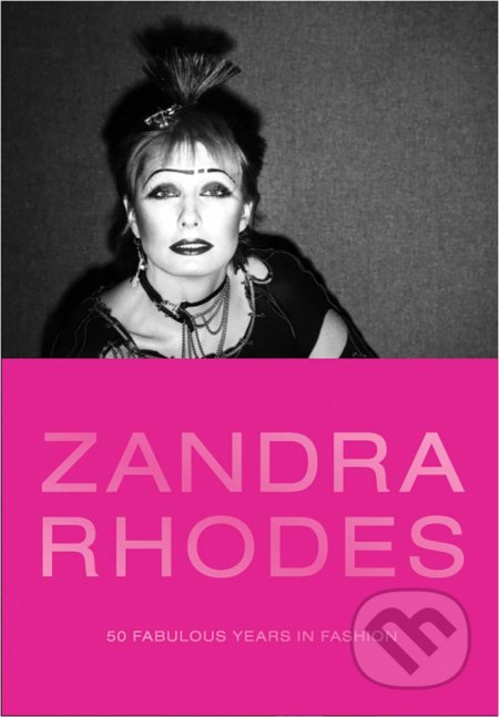 Zandra Rhodes - Dennis Nothdruft, Zandra Rhodes, Iris Apfel, Suzy Menkes, Marylou Luther, Yale University Press, 2019