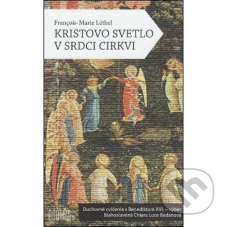 Kniha: Kristovo svetlo v srdci cirkvi (François-Marie Léthel). Nové mesto, 2013 Kniha: Kristovo svetlo v srdci cirkvi (François-Marie Léthel). Nové mesto, 2013