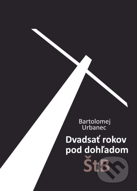 Kniha: Dvadsať rokov pod dohľadom ŠtB (Bartolomej Urbanec). Vydavateľstvo Michala Vaška, 2017 Kniha: Dvadsať rokov pod dohľadom ŠtB (Bartolomej Urbanec). Vydavateľstvo Michala Vaška, 2017