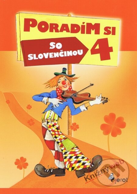 Kniha: Poradím si so slovenčinou 4.tr. (Mgr. Jana Hirková). Pierot, 2010 Kniha: Poradím si so slovenčinou 4.tr. (Mgr. Jana Hirková). Pierot, 2010