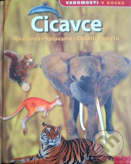 Kniha: Cicavce (Vedomosti v kocke) (Naumann & Göbel). Naumann & Göbel, 2015 Kniha: Cicavce (Vedomosti v kocke) (Naumann & Göbel). Naumann & Göbel, 2015