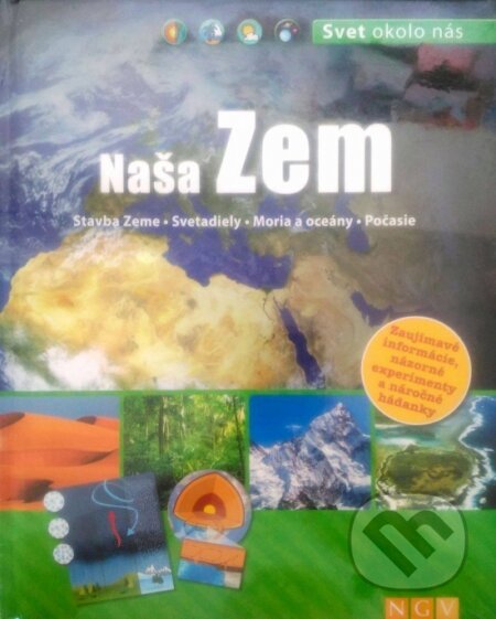 Kniha: Naša Zem - Svet okolo nás (Naumann & Göbel). Naumann & Göbel, 2015 Kniha: Naša Zem - Svet okolo nás (Naumann & Göbel). Naumann & Göbel, 2015