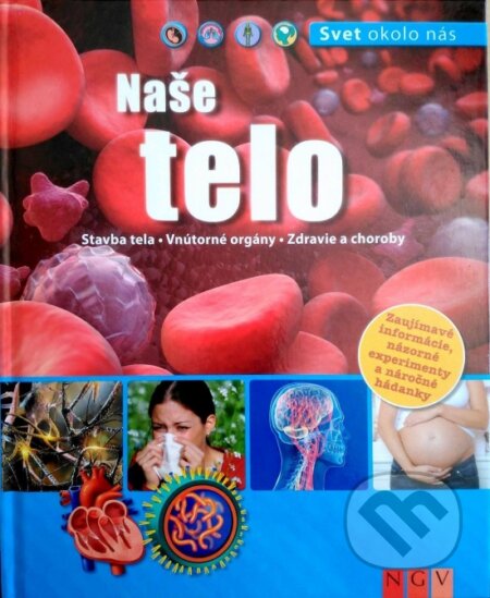 Kniha: Naše telo - Svet okolo nás (Naumann & Göbel). Naumann & Göbel, 2015 Kniha: Naše telo - Svet okolo nás (Naumann & Göbel). Naumann & Göbel, 2015