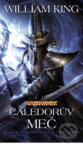 Kniha: Warhammer: Caledorův meč (William King). Polaris, 2020 Kniha: Warhammer: Caledorův meč (William King). Polaris, 2020