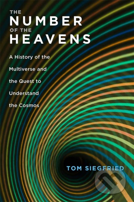 Kniha: The Number of the Heavens (Tom Siegfried). Harvard University Press, 2019 Kniha: The Number of the Heavens (Tom Siegfried). Harvard University Press, 2019