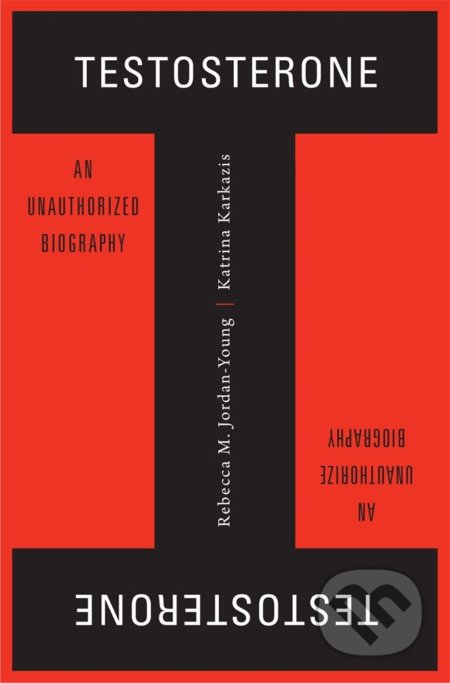 Kniha: Testosterone (Rebecca M. Jordan-Young). Harvard University Press, 2019 Kniha: Testosterone (Rebecca M. Jordan-Young). Harvard University Press, 2019