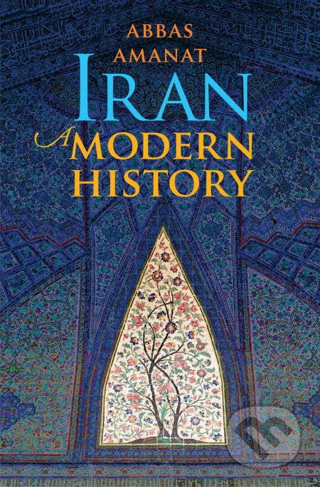 Kniha: Iran (Abbas Amanat). Yale University Press, 2019 Kniha: Iran (Abbas Amanat). Yale University Press, 2019