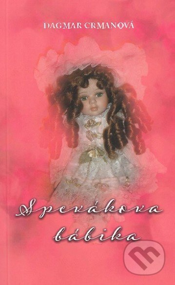 Kniha: Speváková bábika (Dagmar Crmanová). Patria I., 2019 Kniha: Speváková bábika (Dagmar Crmanová). Patria I., 2019