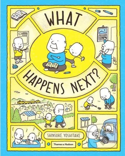 Kniha: What Happens Next? (Shinsuke Yoshitake). Thames & Hudson, 2017 Kniha: What Happens Next? (Shinsuke Yoshitake). Thames & Hudson, 2017