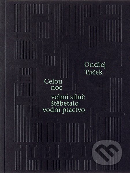 E-kniha: Celou noc velmi silně štěbetalo vodní ptactvo (Ondřej Tuček). Triáda, 2019 E-kniha: Celou noc velmi silně štěbetalo vodní ptactvo (Ondřej Tuček). Triáda, 2019