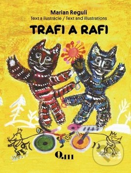 Kniha: Trafi a Rafi (Marian Reguli). Q111, 2019 Kniha: Trafi a Rafi (Marian Reguli). Q111, 2019
