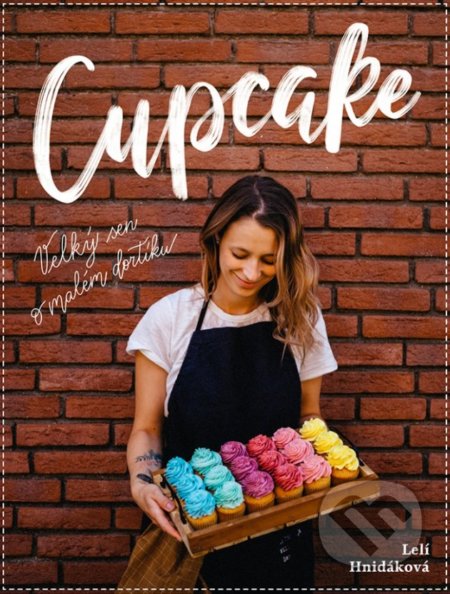 Kniha: Cupcake (Lenka Hnidáková). Lelí´s Cupcakes, 2019 Kniha: Cupcake (Lenka Hnidáková). Lelí´s Cupcakes, 2019