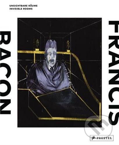 Francis Bacon: Invisible Rooms, Prestel, 2016