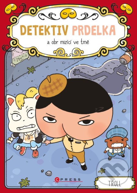 Kniha: Detektiv Prdelka a obr mizící ve tmě (Troll). CPRESS, 2020 Kniha: Detektiv Prdelka a obr mizící ve tmě (Troll). CPRESS, 2020