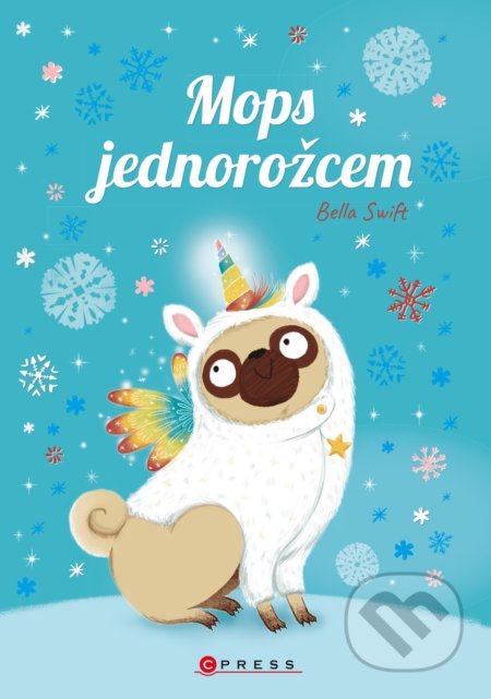 Kniha: Mops jednorožcem (Bella Swift). CPRESS, 2020 Kniha: Mops jednorožcem (Bella Swift). CPRESS, 2020