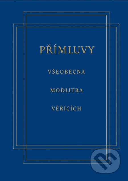 Kniha: Přímluvy - všeobecná modlitba veřících (Jan Rückl). Vyšehrad, 2020 Kniha: Přímluvy - všeobecná modlitba veřících (Jan Rückl). Vyšehrad, 2020