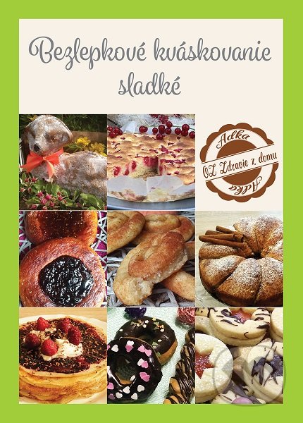 Kniha: Bezlepkové kváskovanie sladké (Adka Sidall Kováčová), 2019 Kniha: Bezlepkové kváskovanie sladké (Adka Sidall Kováčová), 2019
