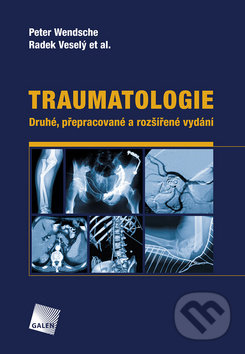 Kniha: Traumatologie (Peter Wendsche a Radek Veselý). Galén, 2019 Kniha: Traumatologie (Peter Wendsche a Radek Veselý). Galén, 2019