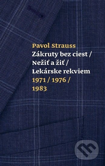 Zákruty bez ciest / Nežiť a žiť / Lekárske rekviem 1971/1976/1983 - Pavol Strauss, G-ATELIÉR, 2019