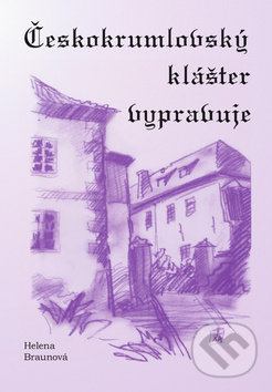 Kniha: Českokrumlovský klášter vypravuje (Helena Braunová). Kopp, 2019 Kniha: Českokrumlovský klášter vypravuje (Helena Braunová). Kopp, 2019