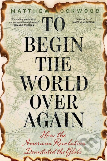Kniha: To Begin the World Over Again (Matthew Lockwood). Yale University Press, 2019 Kniha: To Begin the World Over Again (Matthew Lockwood). Yale University Press, 2019