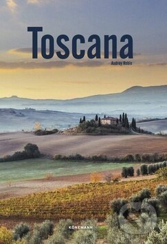 Kniha: Toscana (Macarena Abascal Valdenebro). Könemann, 2019 Kniha: Toscana (Macarena Abascal Valdenebro). Könemann, 2019