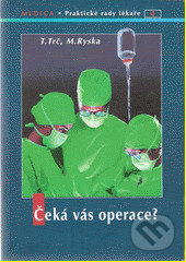 Kniha: Čeká vás operace? (Tomáš Trč). Maxdorf, 2006 Kniha: Čeká vás operace? (Tomáš Trč). Maxdorf, 2006