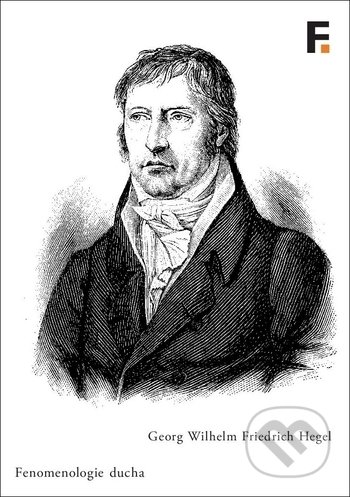 Kniha: Fenomenologie ducha (Georg Wilhelm Friedrich Hegel). Filosofia, 2019 Kniha: Fenomenologie ducha (Georg Wilhelm Friedrich Hegel). Filosofia, 2019
