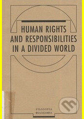 Kniha: Human Rights and Responsibilities in a Divided World (Jaroslav Krejčí). Filosofia, 1996 Kniha: Human Rights and Responsibilities in a Divided World (Jaroslav Krejčí). Filosofia, 1996