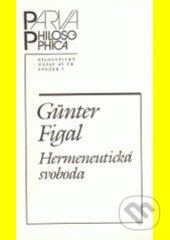 Kniha: Hermeneutická svoboda (Günter Figal). Filosofia, 1999 Kniha: Hermeneutická svoboda (Günter Figal). Filosofia, 1999