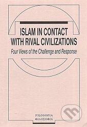 Islam in Contact with Rival Civilizations - Jaroslav Krejčí, Filosofia, 1998