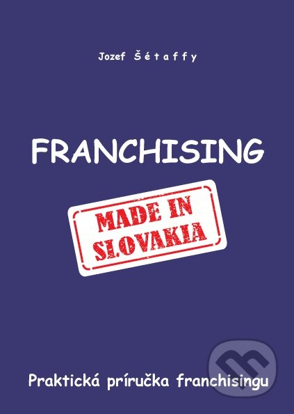 Kniha: Franchising (Jozef Šétaffy). Verlag Dashöfer Kniha: Franchising (Jozef Šétaffy). Verlag Dashöfer