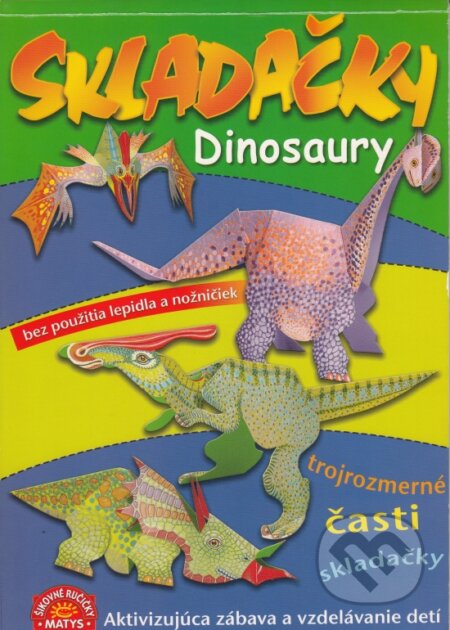 Kniha: Dinosaury - skladačky (Matys). Matys, 2005 Kniha: Dinosaury - skladačky (Matys). Matys, 2005