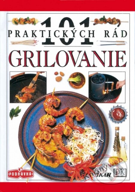 Kniha: 101 praktických rád-Grilovanie (Marlena Spielerová). Ikar, 2001 Kniha: 101 praktických rád-Grilovanie (Marlena Spielerová). Ikar, 2001