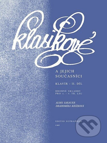 Kniha: Klasikové a jejich současníci II (Alois Sarauer a Drahomíra Křížková). Bärenreiter Praha, 2009 Kniha: Klasikové a jejich současníci II (Alois Sarauer a Drahomíra Křížková). Bärenreiter Praha, 2009