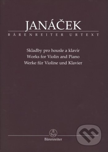 Kniha: Skladby pro housle a klavír (Leoš Janáček). Bärenreiter Praha, 2009 Kniha: Skladby pro housle a klavír (Leoš Janáček). Bärenreiter Praha, 2009