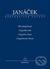 Kniha: Glagolská mše (Leoš Janáček). Bärenreiter Praha, 2013 Kniha: Glagolská mše (Leoš Janáček). Bärenreiter Praha, 2013