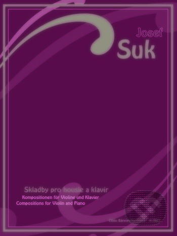 Kniha: Skladby pro housle a klavír (Josef Suk). Bärenreiter Praha, 2010 Kniha: Skladby pro housle a klavír (Josef Suk). Bärenreiter Praha, 2010