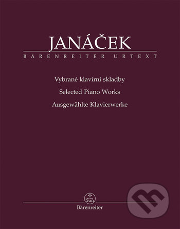 Kniha: Vybrané klavírní skladby - Janáček, Leoš (Leoš Janáček). Bärenreiter Praha, 2018 Kniha: Vybrané klavírní skladby - Janáček, Leoš (Leoš Janáček). Bärenreiter Praha, 2018