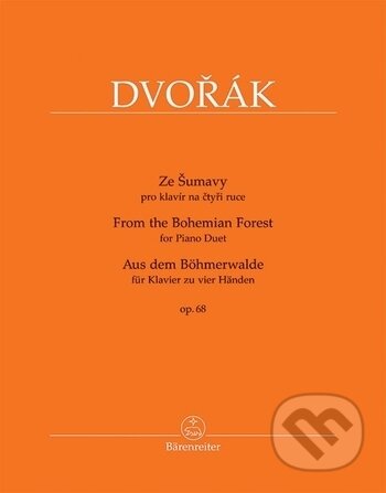 Kniha: Ze Šumavy op. 68 (Antonín Dvořák). Bärenreiter Praha, 2009 Kniha: Ze Šumavy op. 68 (Antonín Dvořák). Bärenreiter Praha, 2009