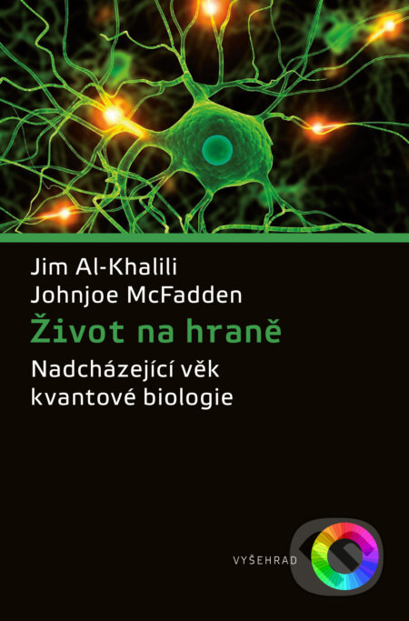 E-kniha: Život na hraně (Al-Khalili Jim a McFaden Jonjoe). Vyšehrad, 2019 E-kniha: Život na hraně (Al-Khalili Jim a McFaden Jonjoe). Vyšehrad, 2019