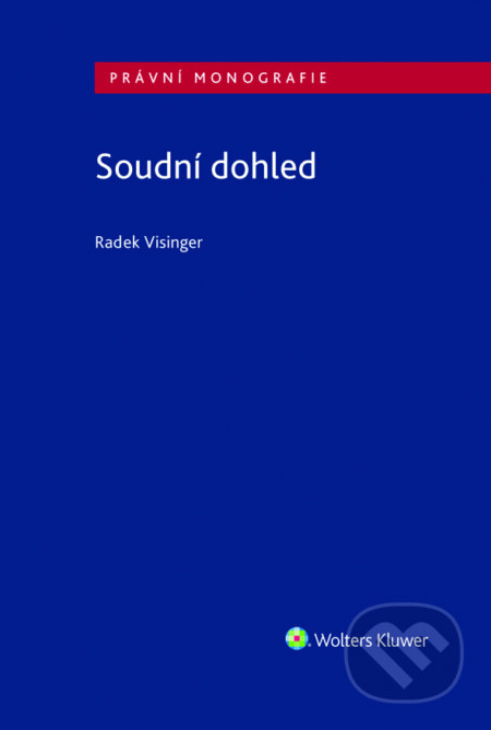 E-kniha: Soudní dohled (Radek Visinger). Wolters Kluwer ČR, 2019 E-kniha: Soudní dohled (Radek Visinger). Wolters Kluwer ČR, 2019