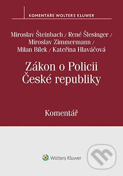 E-kniha: Zákon o Policii České republiky (č. 273/2008 Sb.) - Komentář (Miroslav Šteinbach, Miroslav Zimmermann a René Šlesinger). Wolters Kluwer ČR, 2019 E-kniha: Zákon o Policii České republiky (č. 273/2008 Sb.) - Komentář (Miroslav Šteinbach, Miroslav Zimmermann a René Šlesinger). Wolters Kluwer ČR, 2019