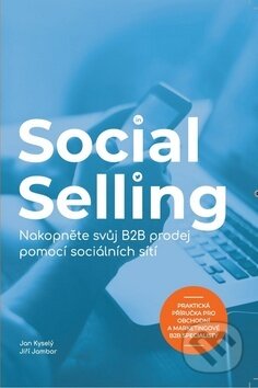 Kniha: Social Selling (Jiří Jambor a Jan Kyselý). Jiří Jambor, 2019 Kniha: Social Selling (Jiří Jambor a Jan Kyselý). Jiří Jambor, 2019